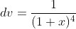 dv=\frac{1}{(1+x)^{4}}
