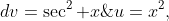 u=x^2,\;dv=\sec^2 x\;dx.