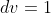 dv=1