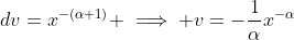 dv=x^{-(\alpha+1)} \implies v=-\frac{1}{\alpha}x^{-\alpha}