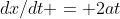 dx/dt = 2at