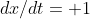 dx/dt= 1