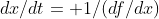 dx/dt= 1/(df/dx)
