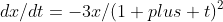 dx/dt=-3x/(1 plus t)^2