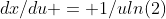 dx/du = 1/uln(2)