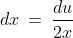dx\:=\:\frac{du}{2x}