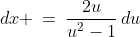 dx \:=\:\frac{2u}{u^2-1}\,du