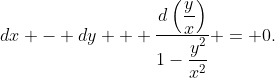 dx - dy + \dfrac{d\left(\dfrac{y}{x}\right)}{1-\dfrac{y^2}{x^2}} = 0.