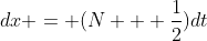 dx = (N + \frac{1}{2})dt