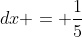 dx = \frac{1}{5}