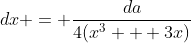 dx = \frac{da}{4(x^3 + 3x)}