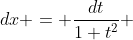 dx = \frac{dt}{1+t^2} 
