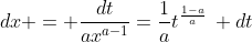 dx = \frac{dt}{ax^{a-1}}=\frac{1}{a}{t^\frac{1-a}{a}}\: dt