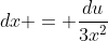 dx = \frac{du}{3x^2}