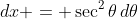 dx = \sec^2{\theta}\,d\theta