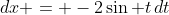 dx = -2\sin t\,dt
