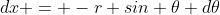 dx = -r sin \theta d\theta