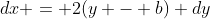 dx = 2(y - b) dy