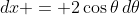 dx = 2\cos{\theta}\,d\theta