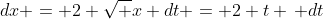 dx = 2 \sqrt x dt = 2 t \, dt