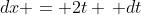 dx = 2t \, dt