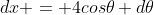 dx = 4cos\theta d\theta