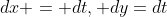 dx = dt, dy=dt