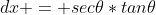 dx = sec\theta*tan\theta