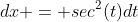 dx = sec^2(t)dt