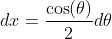 dx=\frac{\cos(\theta)}{2}d\theta