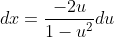 dx=\frac{-2u}{1-u^2}du