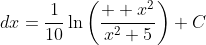 \int \frac{1}{x(x^2+5)}\;dx=\frac{1}{10}\ln\left(\frac{  x^2}{x^2+5}\right)+C