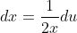 dx=\frac{1}{2x}du