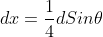 dx=\frac{1}{4}dSin\theta
