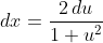dx=\frac{2\,du}{1+u^2}