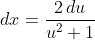 dx=\frac{2\,du}{u^2+1}
