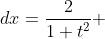 dx=\frac{2}{1+t^2} ~ dt