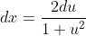 dx=\frac{2du}{1+u^2}
