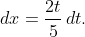 dx=\frac{2t}5\,dt.