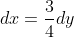 dx=\frac{3}{4}dy