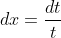 dx=\frac{dt}{t}