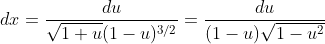 dx=\frac{du}{\sqrt{1+u}(1-u)^{3/2}}=\frac{du}{(1-u)\sqrt{1-u^2}}
