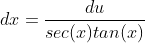 dx=\frac{du}{sec(x)tan(x)}