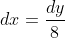 dx=\frac{dy}{8}
