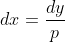 dx=\frac{dy}{p}