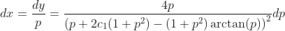dx=\frac{dy}{p}=\frac{4p}{\left(p+2c_1(1+p^2)-(1+p^2)\arctan(p)\right)^2}dp