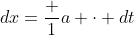 dx=\frac 1a \cdot dt
