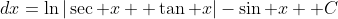 \int \sin x\tan x\;dx=\ln|\sec x+ \tan x|-\sin x +C