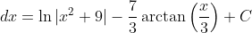 \int\frac{2x-7}{x^2+9}\;dx=\ln|x^2+9|-\frac{7}{3}\arctan\left(\frac{x}{3}\right)+C