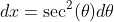 dx=\sec^2(\theta)d\theta